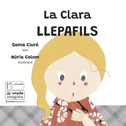 CLARA LLEPAFILS, LA | 9788419606969 | CIURÓ SOLER, GEMA/COLOM CANALS, NÚRIA | Llibreria L'Illa - Llibreria Online de Mollet - Comprar llibres online