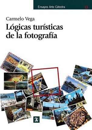 LÓGICAS TURÍSTICAS DE LA FOTOGRAFÍA | 9788437627274 | VEGA, CARMELO | Llibreria L'Illa - Llibreria Online de Mollet - Comprar llibres online