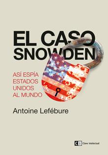 CASO SNOWDEN, EL | 9788494207334 | LEFEBURE, ANTOINE | Llibreria L'Illa - Llibreria Online de Mollet - Comprar llibres online