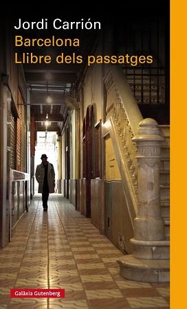 BARCELONA / EL LLIBRE DELS PASSATGES | 9788481095715 | CARRIÓN, JORGE | Llibreria L'Illa - Llibreria Online de Mollet - Comprar llibres online