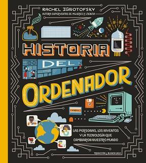 HISTORIA DEL ORDENADOR | 9788419735546 | IGNOTOFSKY, RACHEL | Llibreria L'Illa - Llibreria Online de Mollet - Comprar llibres online