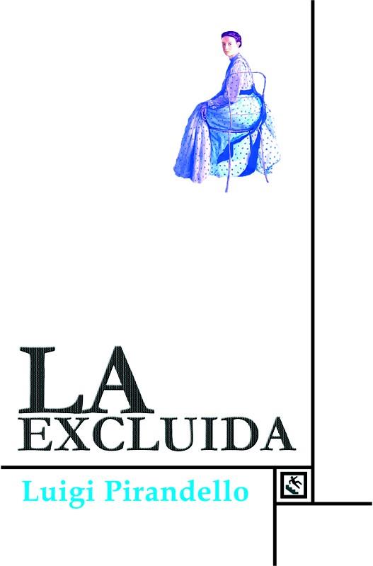 EXCLUIDA, LA | 9788493950538 | PIRANDELLO, LUIGI | Llibreria L'Illa - Llibreria Online de Mollet - Comprar llibres online