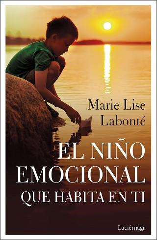 NIÑO EMOCIONAL QUE HABITA EN TI, EL | 9788418015038 | LABONTÉ, MARIE LISE