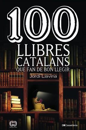 100 LLIBRES CATALANS QUE FAN DE BON LLEGIR | 9788413561578 | LLAVINA MURGADAS, JORDI | Llibreria L'Illa - Llibreria Online de Mollet - Comprar llibres online