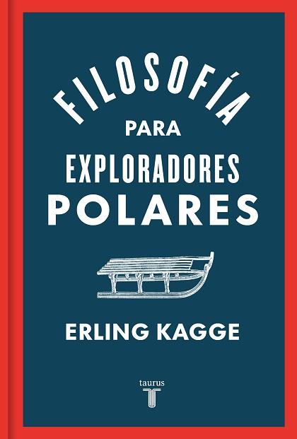 FILOSOFÍA PARA EXPLORADORES POLARES | 9788430624393 | KAGGE, ERLING | Llibreria L'Illa - Llibreria Online de Mollet - Comprar llibres online