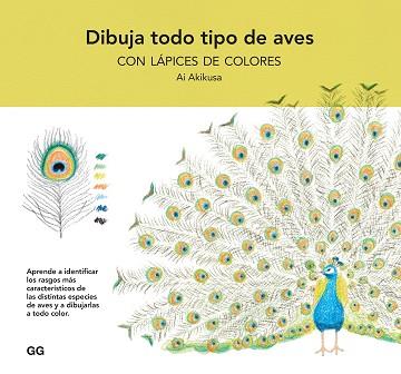 DIBUJA TODO TIPO DE AVES CON LÁPICES DE COLORES | 9788425234866 | AKIKUSA, AI | Llibreria L'Illa - Llibreria Online de Mollet - Comprar llibres online
