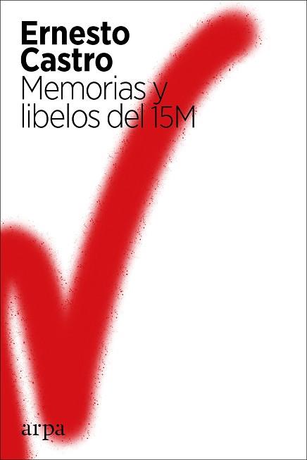 MEMORIAS Y LIBELOS DEL 15M | 9788417623739 | CASTRO, ERNESTO | Llibreria L'Illa - Llibreria Online de Mollet - Comprar llibres online