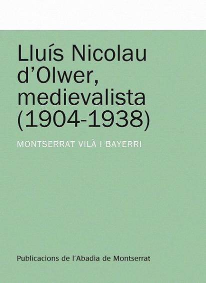 LLUIS NICOLAU D'OLWER MEDIEVALISTA (1904-1938) | 9788498831306 | VILA BAYERRI, MONTSERRAT | Llibreria L'Illa - Llibreria Online de Mollet - Comprar llibres online