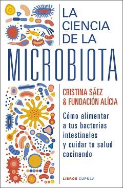CIENCIA DE LA MICROBIOTA, LA | 9788448029463 | FUNDACIÓN ALÍCIA/SAEZ, CRISTINA