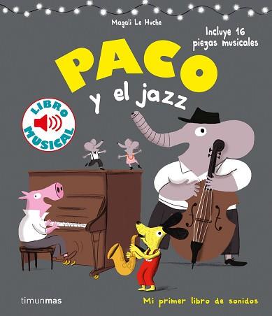 PACO Y EL JAZZ. LIBRO MUSICAL | 9788408201397 | LE HUCHE, MAGALI | Llibreria L'Illa - Llibreria Online de Mollet - Comprar llibres online