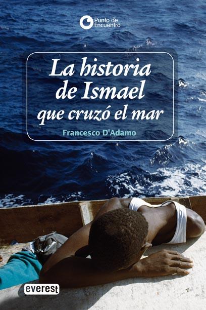 HISTORIA DE ISMAEL QUE CRUZÓ EL MAR, LA | 9788444145075 | D'ADAMO, FRANCESCO