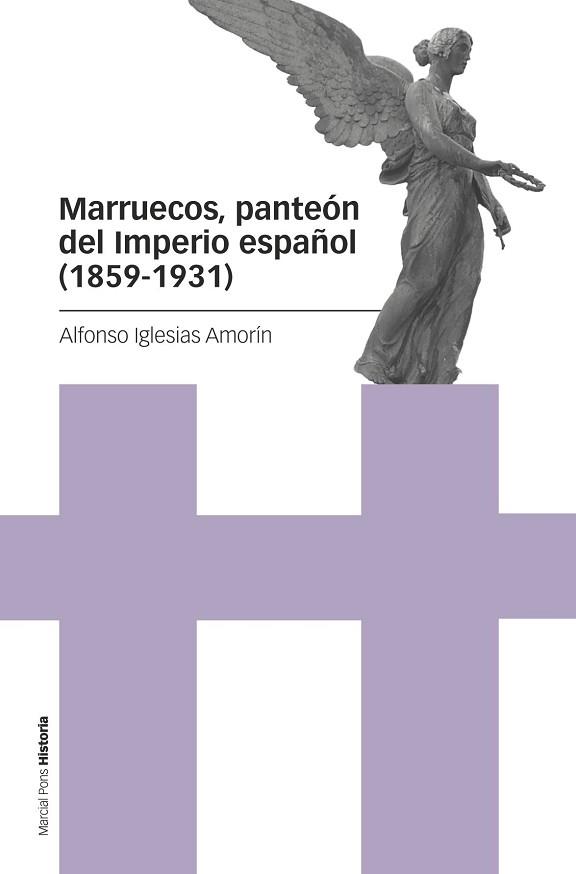 MARRUECOS PANTEÓN DEL IMPERIO ESPAÑOL (1859-1931) | 9788418752285 | IGLESIAS AMORÍN, ALFONSO | Llibreria L'Illa - Llibreria Online de Mollet - Comprar llibres online