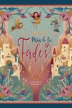 MAGIC MON DE LES FADES, EL | 9788417452742 | BORDIN, CLAUDIA  | Llibreria L'Illa - Llibreria Online de Mollet - Comprar llibres online