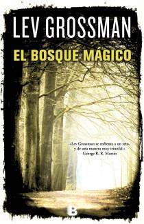 BOSQUE MAGICO, EL | 9788466650892 | GROSSMAN, LEV | Llibreria L'Illa - Llibreria Online de Mollet - Comprar llibres online
