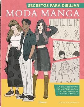 SECRETOS PARA DIBUJAR MODA MANGA | 9788411540377 | SHARAWNA, DALIA | Llibreria L'Illa - Llibreria Online de Mollet - Comprar llibres online