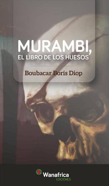MURAMBI EL LIBRO DE LOS HUESOS | 9788417150341 | BORIS DIOP,BOUBACAR | Llibreria L'Illa - Llibreria Online de Mollet - Comprar llibres online