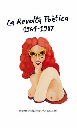 REVOLTA POÈTICA 1964-1982, LA | 9788415472667 | GUILLAMON, GUILLAMON, JULIÀ (ED.)/ALTAIÓ, VICENÇ | Llibreria L'Illa - Llibreria Online de Mollet - Comprar llibres online