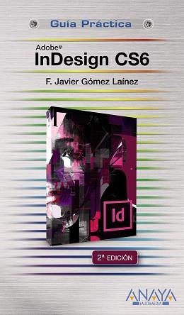 INDESIGN CS6 | 9788441532809 | GÓMEZ LAÍNEZ, F.JAVIER | Llibreria L'Illa - Llibreria Online de Mollet - Comprar llibres online