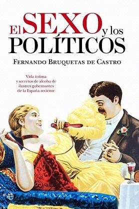 SEXO Y LOS POLÍTICOS, EL | 9788499704562 | BRUQUETAS DE CASTRO, FERNANDO | Llibreria L'Illa - Llibreria Online de Mollet - Comprar llibres online