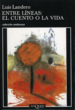 ENTRE LINEAS: EL CUENTO O LA VIDA | 9788483101681 | LANDERO, LUIS | Llibreria L'Illa - Llibreria Online de Mollet - Comprar llibres online