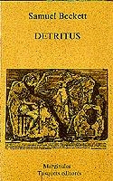 DETRITUS | 9788472230606 | BECKETT, SAMUEL | Llibreria L'Illa - Llibreria Online de Mollet - Comprar llibres online