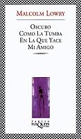 OSCURO COMO LA TUMBA EN LA QUE YACE MI AMIGO | 9788483108154 | LOWRY, MALCOLM | Llibreria L'Illa - Llibreria Online de Mollet - Comprar llibres online