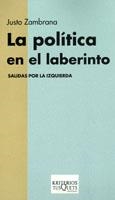 POLITICA EN EL LABERINTO, LA | 9788483108635 | ZAMBRANA, JUSTO | Llibreria L'Illa - Llibreria Online de Mollet - Comprar llibres online