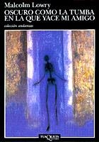 OSCURO COMO LA TUMBA EN LA QUE YACE MI AMIGO | 9788483100530 | LOWRY, MALCOLM | Llibreria L'Illa - Llibreria Online de Mollet - Comprar llibres online
