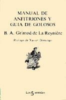 MANUAL DE ANFITRIONES Y GUIA DE GOLOSOS | 9788472238039 | GRIMOD DE LA REYNIERE, B.A. | Llibreria L'Illa - Llibreria Online de Mollet - Comprar llibres online