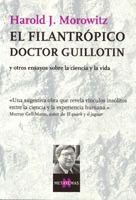FILANTROPICO DOCTOR GUILLOTIN, EL | 9788483104286 | MOROWITZ, HAROLD J.