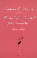 DIALOGO DE CORTESANAS ; SEGUIDO DE MANUAL URBANIDAD PARA JOV | 9788472233119 | LOUYS, PIERRE | Llibreria L'Illa - Llibreria Online de Mollet - Comprar llibres online
