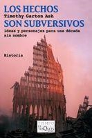 HECHOS SON SUBVERSIVOS, LOS | 9788483833582 | GARTON ASH, TIMOTHY | Llibreria L'Illa - Llibreria Online de Mollet - Comprar llibres online