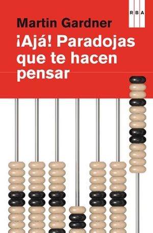 AJÁ PARADOJAS QUE TE HACEN PENSAR | 9788490064764 | GARDNER, MARTIN | Llibreria L'Illa - Llibreria Online de Mollet - Comprar llibres online