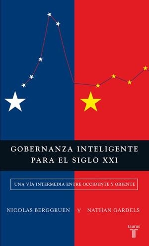 GOBERNANZA INTELIGENTE PARA EL SIGLO XXI | 9788430601974 | BERGGRUEN, NICHOLAS & GARDELS, NATHAN