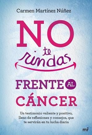 NO TE RINDAS FRENTE AL CÁNCER | 9788427039438 | MARTÍNEZ NÚÑEZ, CARMEN | Llibreria L'Illa - Llibreria Online de Mollet - Comprar llibres online