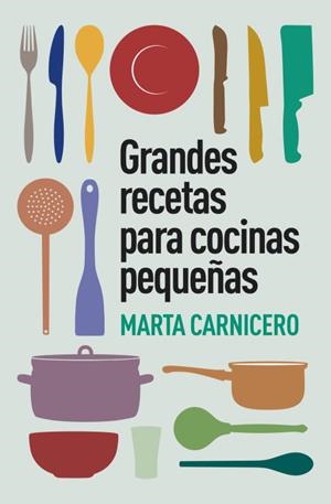 GRANDES RECETAS PARA COCINAS PEQUEÑAS | 9788401348129 | CARNICERO, MARTA | Llibreria L'Illa - Llibreria Online de Mollet - Comprar llibres online