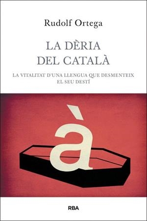 DÈRIA DEL CATALÀ, LA | 9788482646060 | ORTEGA ROBERT, RUDOLF