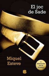 JOC DE SADE, EL | 9788466652261 | ESTEVE, MIQUEL | Llibreria L'Illa - Llibreria Online de Mollet - Comprar llibres online