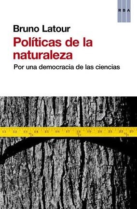 POLÍTICAS DE LA NATURALEZA | 9788490064740 | LATOUR, BRUNO | Llibreria L'Illa - Llibreria Online de Mollet - Comprar llibres online