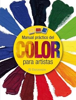 MANUAL PRÁCTICO DEL COLOR PARA ARTISTAS | 9788434237940 | MARTÍN ROIG, GABRIEL/EQUIPO PARRAMÓN | Llibreria L'Illa - Llibreria Online de Mollet - Comprar llibres online
