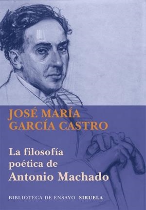 FILOSOFÍA POÉTICA DE ANTONIO MACHADO, LA | 9788498418286 | GARCÍA CASTRO, JOSÉ MARÍA | Llibreria L'Illa - Llibreria Online de Mollet - Comprar llibres online