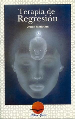 TERAPIA DE REGRESION | 9788487476303 | Markham, Ursula | Llibreria L'Illa - Llibreria Online de Mollet - Comprar llibres online