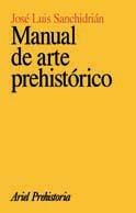 MANUAL DE ARTE PREHISTORICO | 9788434466173 | SANCHIDRIAN, JOSE LUIS | Llibreria L'Illa - Llibreria Online de Mollet - Comprar llibres online