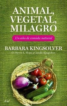 ANIMAL VEGETAL MILAGRO | 9788434453708 | KINGSOLVER, BARBARA | Llibreria L'Illa - Llibreria Online de Mollet - Comprar llibres online