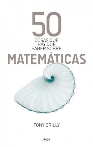 50 COSAS QUE HAY QUE SABER SOBRE MATEMATICAS | 9788434488120 | CRILLY, TONY | Llibreria L'Illa - Llibreria Online de Mollet - Comprar llibres online