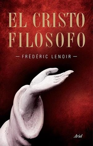 CRISTO FILÓSOFO, EL | 9788434469037 | LENOIR, FRÉDÉRIC | Llibreria L'Illa - Llibreria Online de Mollet - Comprar llibres online