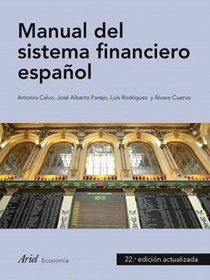 MANUAL DE SISTEMA FINANCIERO ESPAÑOL | 9788434445659 | CALVO, ANTONI / JOSÉ ALBERTO PAREJO / LUIS RODRÍGU | Llibreria L'Illa - Llibreria Online de Mollet - Comprar llibres online