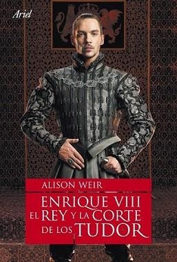 ENRIQUE VIII EL REY Y LA CORTE DE LOS TUDOR | 9788434480803 | WEIR, ALISON | Llibreria L'Illa - Llibreria Online de Mollet - Comprar llibres online
