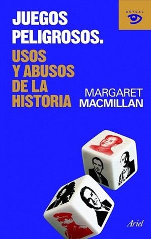 JUEGOS PELIGROSOS. USOS Y ABUSOS DE LA HISTORIA | 9788434469358 | MACMILLAN, MARGARET | Llibreria L'Illa - Llibreria Online de Mollet - Comprar llibres online