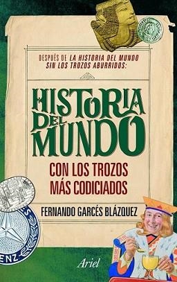 HISTORIA DEL MUNDO CON LOS TROZOS MAS CODICIADOS | 9788434469570 | GARCES BLAZQUEZ, FERNANDO